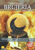 Breve Historia de la Brujería: Conjuros, pactos satánicos, libros prohibidos, aquelarres y falsos mitos sobre las brujas así como la verdadera ... en Europa y América a lo largo de tres siglos