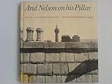 And Nelson on his pillar, 1808-1966 : a retrospective record