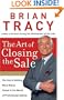 The Art of Closing the Sale: The Key to Making More Money Faster in the World of Professional Selling
