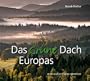 Das gr�ne Dach: Bilderreise durch ein Naturparadies im Herzen Europas