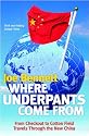 Where Underpants Come from: From Checkout to Cotton Field - Travels Through the New China