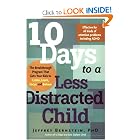 10 Days to a Less Distracted Child: The Breakthrough Program that Gets Your Kids to... by Ph.D. Jeffrey Bernstein Ph.D.