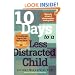 10 Days to a Less Distracted Child: The Breakthrough Program that Gets Your Kids to Listen, Learn, Focus, and Behave