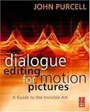 Dialogue Editing for Motion Pictures: A Guide to the Invisible Art