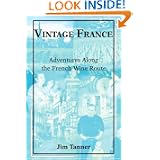 Vintage France: Adventures Along the French Wine Route