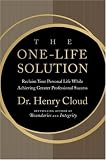 The One-Life Solution: Reclaim Your Personal Life While Achieving Greater Professional Success