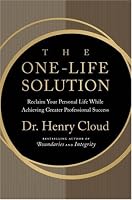 The One-Life Solution: Reclaim Your Personal Life While Achieving Greater Professional Success