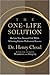 The One-Life Solution: Reclaim Your Personal Life While Achieving Greater Professional Success