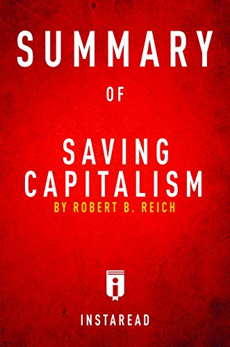 Summary of Saving Capitalism: by Robert B. Reich | Includes Analysis