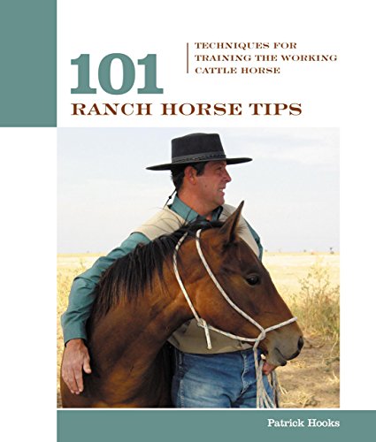 101 ranch horse tips techniques for training the working cow horse 101 tips