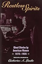 Restless Spirits: Ghost Stories by American Women, 1872-1926 (1167)