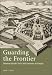 Books : Guarding the Frontier: Ottoman Border Forts and Garrisons in Europe (Library of Ottoman Studies)
