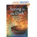 Seeing in the Dark: Claim Your Own Shamanic Power Now and in the Coming Age