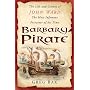 Barbary Pirate: The Life and Crimes of John Ward, the Most Infamous Privateer of His Times