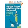 Flei�ige Frauen arbeiten, schlaue steigen auf: Wie Frauen in F�hrung gehen