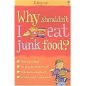 Why Shouldn't I Eat Junk Food? (Paperback)