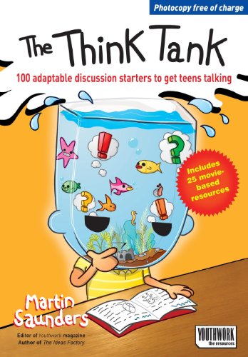 The Think Tank: 100 Adaptable Discussion Starters to Get Teens Talking