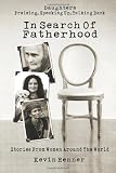 In Search of Fatherhood: Stories from Women Around the World