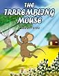 The Trrrembling Mouse