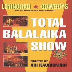 Leningrad Cowboys & Alexandrov Rote Armee Ensemble - Total Balalaika Show