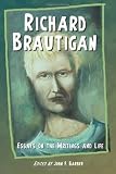 Richard Brautigan: Essays on the Writings And Life