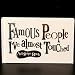 Autograph Book - Famous People I've Almost touched