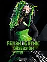 Fetish and Gothic Obsession