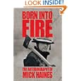 Born Into Fire: The Autobiography of Mick Haines'