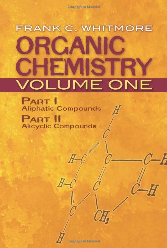 Organic Chemistry, Volume One: Part I: Aliphatic Compounds Part II: Alicyclic Compounds: 1 (Dover Books on Chemistry and Earth Sciences)