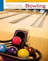 Right Down Your Alley: The Complete Book of Bowling (Cengage Learning Activity)