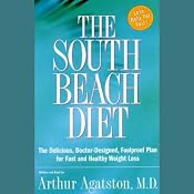 The South Beach Diet: The Delicious, Doctor-Designed, Foolproof Plan for Fast and Healthy Weight Loss | [Arthur Agatston]