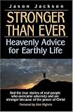 Stronger Than Ever: Heavenly Advice for Earthly Life