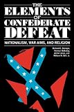The Elements of Confederate Defeat: Nationalism, War Aims, and Religion