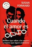 Cuando El Amor Es Odio/ Men Who Hate Women and the Women Who Love: Hombres que odian a las mujeres y mujeres que siguen amandolos (Best Seller) (Spanish Edition)