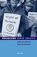 Organizing Urban America: Secular and Faith-based Progressive Movements (Social Movements, Protest and Contention)