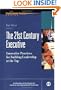 The 21st Century Executive: Innovative Practices for Building Leadership at the Top
