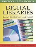 Handbook of research on digital libraries : design, development, and impact