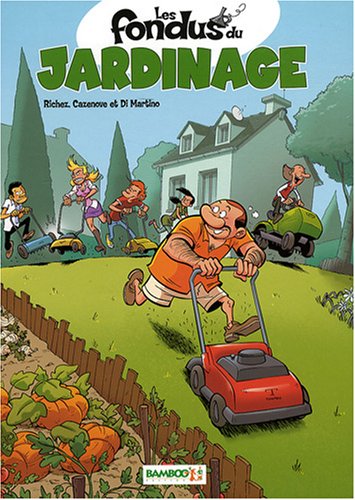 Les Fondus du Jardinage, Tome 1 :