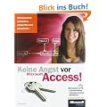 Keine Angst vor Access!: Datenbanken verstehen, entwerfen und entwickeln f�r Access 2003 bis 2010