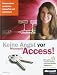 Keine Angst vor Access!: Datenbanken verstehen, entwerfen und entwickeln für Access 2003 bis 2010