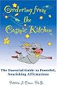 Ordering from the Cosmic Kitchen: The Essential Guide to Powerful, Nourishing Affirmations