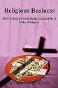 Religious Business - How to Keep From Being Conned By a False Religion