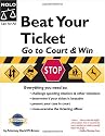 Beat Your Ticket: Go To Court & Win