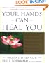 Your Hands Can Heal You : Pranic Healing Energy Remedies to Boost Vitality and Speed Recovery from Common Health Problems