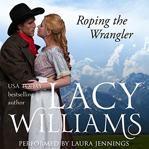 Roping the Wrangler: Love Inspired Historical