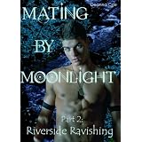 Mating By Moonlight Part 2: Riverside Ravishing