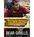 Produkt-Bild: To My Sons: Lessons for the Wild Adventure Called Life [ TO MY SONS: LESSONS FOR THE WILD ADVENTURE CALLED LIFE ] by Grylls, Bear (Author) Jan-01-2012 [ Hardcover ]