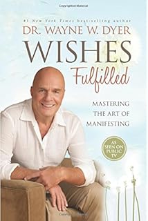Wishes Fulfilled: Mastering the Art of Manifesting