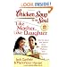 Chicken Soup for the Soul: Like Mother, Like Daughter: Stories about the Special Bond between Mothers and Daughters (Chicken Soup for the Soul (Quality Paper))