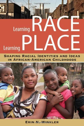 Learning Race, Learning Place: Shaping Racial Identities and Ideas in African American Childhoods (Rutgers Series in Childhood Studies)